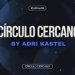 Circulo Cercano Adri Kastel