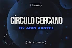 Circulo Cercano Adri Kastel