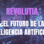 OPINIÓN REVOLUTIA INTELIGENIA ARTIFICIAL